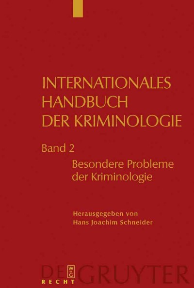 Internationales Handbuch der Kriminologie. Band 2, Besondere Probleme der Kriminologie [electronic resource] / Hans Joachim Schneider (Hrsg.).