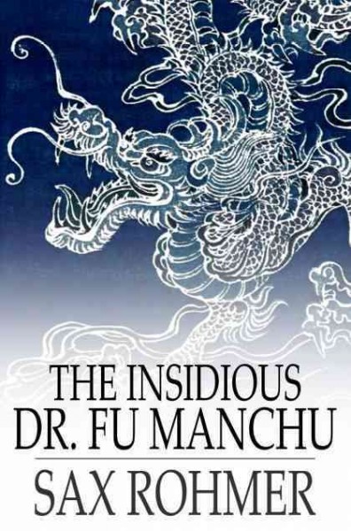 The insidious Dr. Fu Manchu [electronic resource] / Sax Rohmer.
