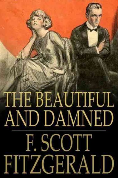 The beautiful and damned [electronic resource] / F. Scott Fitzgerald.
