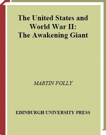 The United States and World War II [electronic resource] : the awakening giant / Martin Folly.