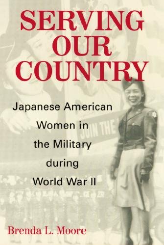 Serving our country [electronic resource] : Japanese American women in the military during World War II / Brenda L. Moore.