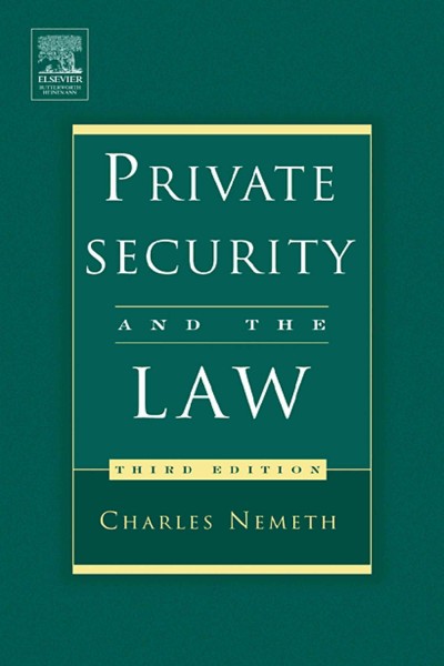 Private security and the law [electronic resource] / Charles P. Nemeth.