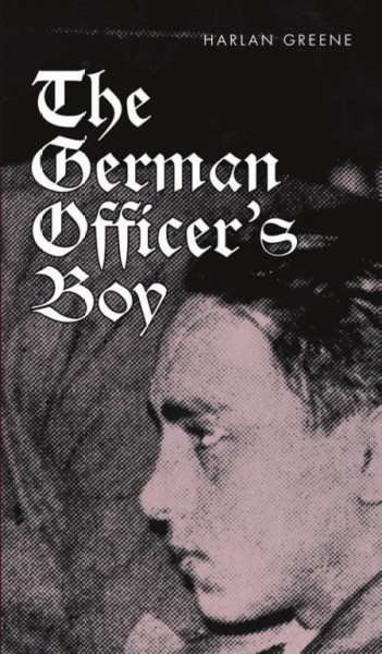 The German officer's boy [electronic resource] / Harlan Greene.