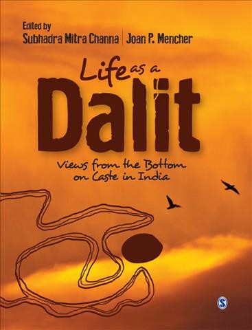 Life as a Dalit : views from the bottom on caste in India / edited by Subhadra Mitra Channa and Joan P. Mencher.