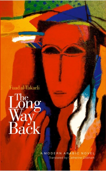 The long way back / Fuad al-Takarli ; translated by Catherine Cobham.