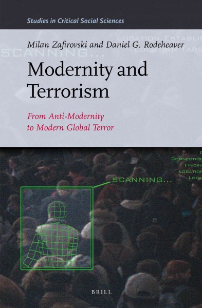 Modernity and terrorism [electronic resource] : from anti-modernity to modern global terror / by Milan Zafirovski, Daniel G. Rodeheaver.