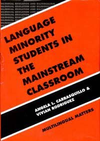 Language minority students in the mainstream classroom [electronic resource] / Angela L. Carrasquillo and Vivian Rodríguez.