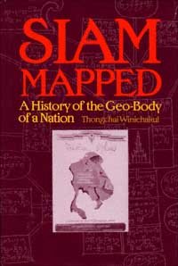 Siam mapped [electronic resource] : a history of the geo-body of a nation / Thongchai Winichakul.