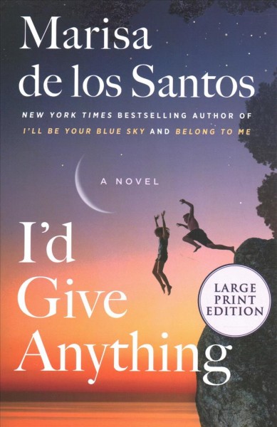 I'd give anything : a novel / Marisa de los Santos.