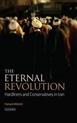 The eternal revolution : hardliners and conservatives in Iran / Hamad H. Albloshi.
