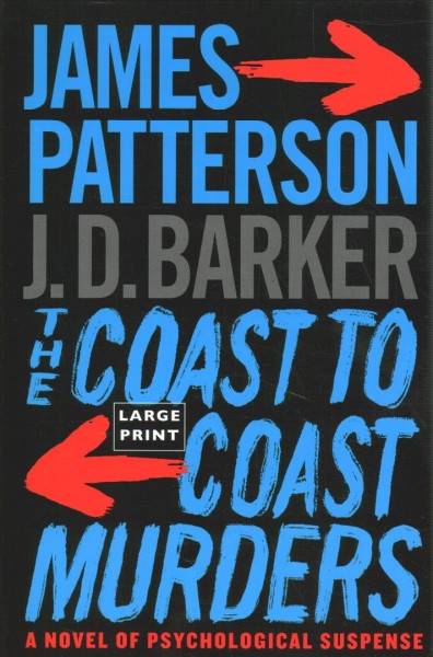The coast-to-coast murders : a novel of psychological suspense / James Patterson and J.D. Barker.