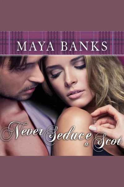 Never seduce a scot [electronic resource] : Montgomerys and armstrongs series, book 1. Maya Banks.