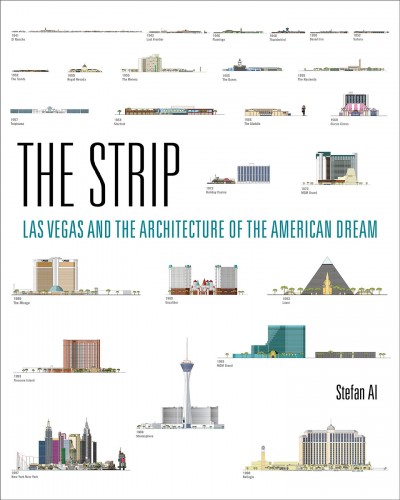 The Strip : Las Vegas and the architecture of the American dream / Stefan Al.