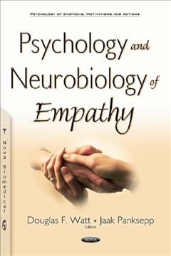 Psychology and neurobiology of empathy / editors, Douglas F. Watt, and Jaak Panksepp.
