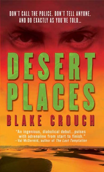 Desert places : a thriller / Blake Crouch.