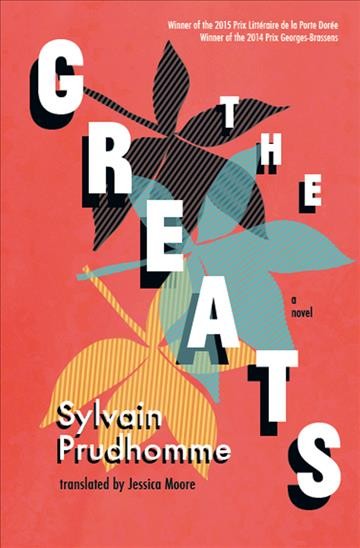 The greats / Sylvain Prudhomme ; Jessica Moore, translator.