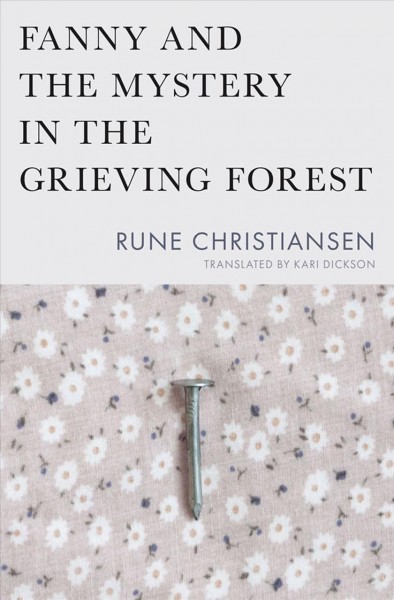 Fanny and the mystery in the grieving forest / Rune Christiansen ; translated from the Norwegian by Kari Dickson.