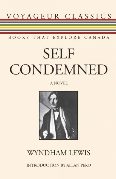 Self condemned [electronic resource] : a novel / Wyndham Lewis ; introduced by Allan Pero.