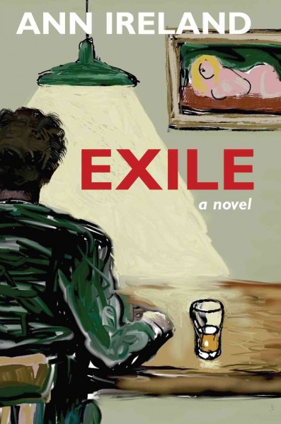 Exile [electronic resource] : a novel / Ann Ireland.