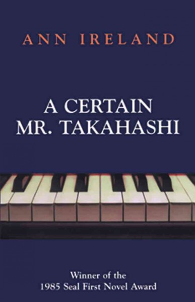 A certain Mr. Takahashi [electronic resource] : a novel / Ann Ireland.