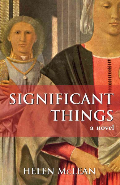 Significant things [electronic resource] : a novel / Helen McLean.