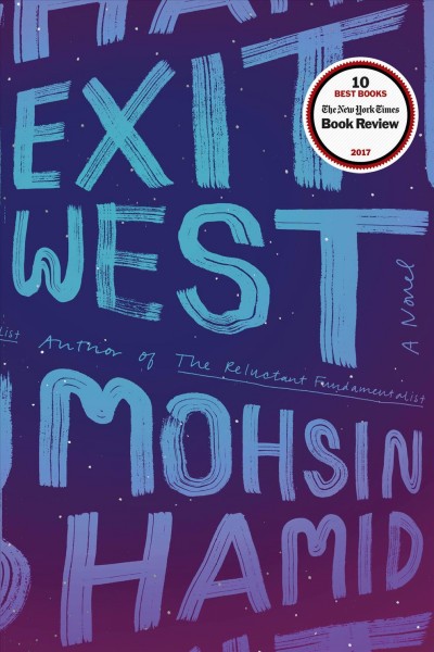 Exit west : a novel (Book Club Set) / Mohsin Hamid.