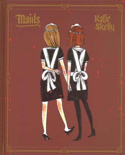 Maids / Katie Skelly.