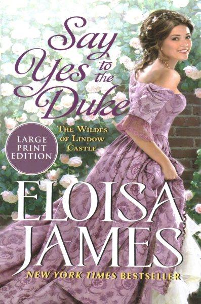 Say yes to the duke / Eloisa James.