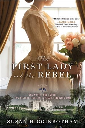 The First Lady and the rebel / Susan Higginbotham.
