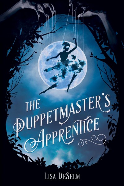 The puppetmaster's apprentice / Lisa DeSelm.