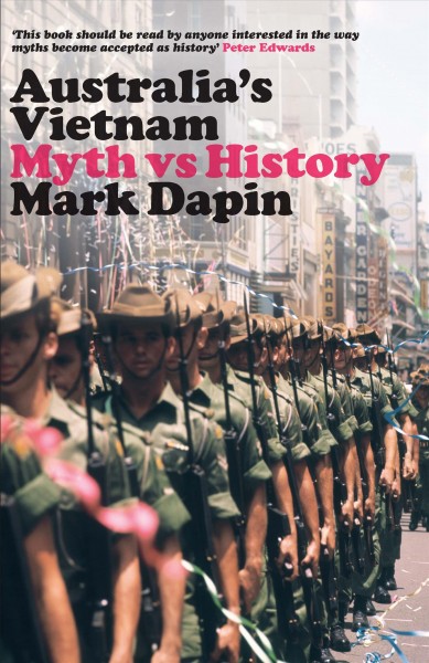 Australia's Vietnam : myth vs history / Mark Dapin.