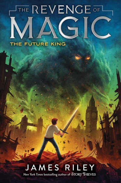 The revenge of magic. The future king / James Riley.