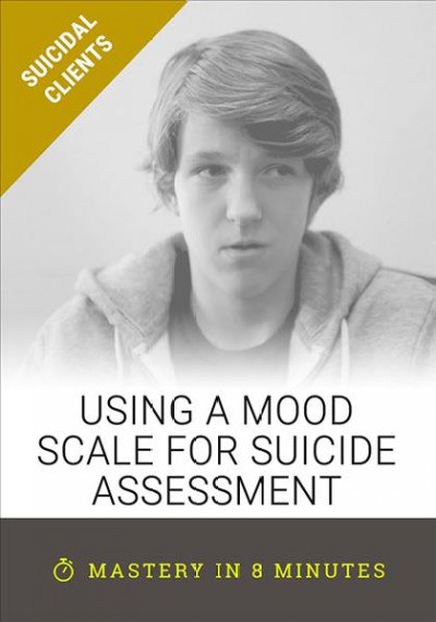 Using a mood scale for suicide assessment / John Sommers-Flanagan, PhD.