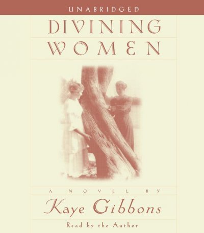 Divining women [sound recording] / Kaye Gibbons.