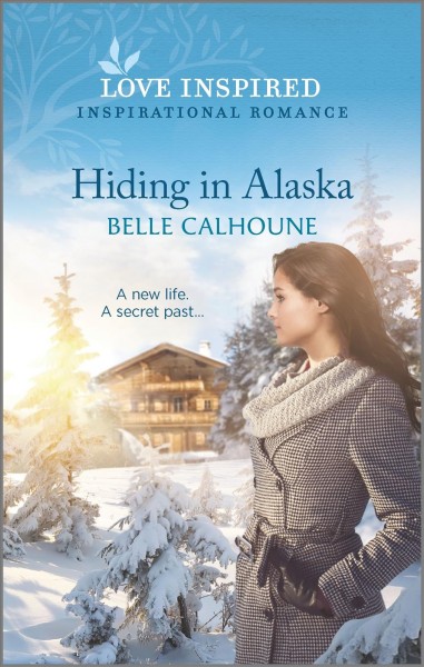 Hiding in Alaska / Belle Calhoune.