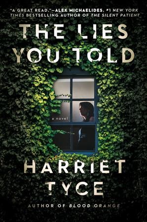 The lies you told : a novel / Harriet Tyce.
