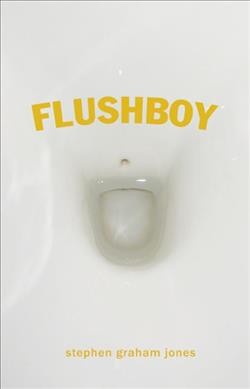 Flushboy / Stephen Graham Jones.