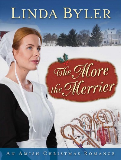 The more the merrier : an Amish Christmas romance / Linda Byler.