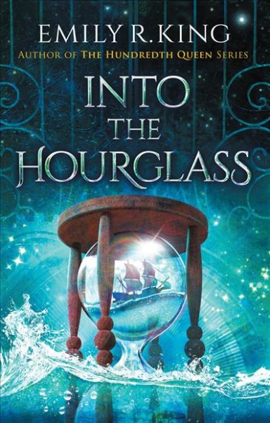 Into the hourglass / Emily R. King.