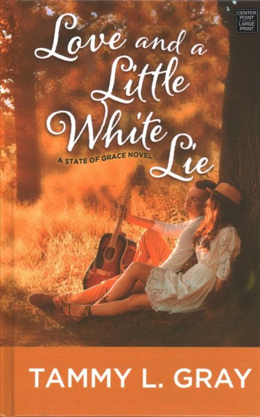 Love and a little white lie / Tammy L. Gray.