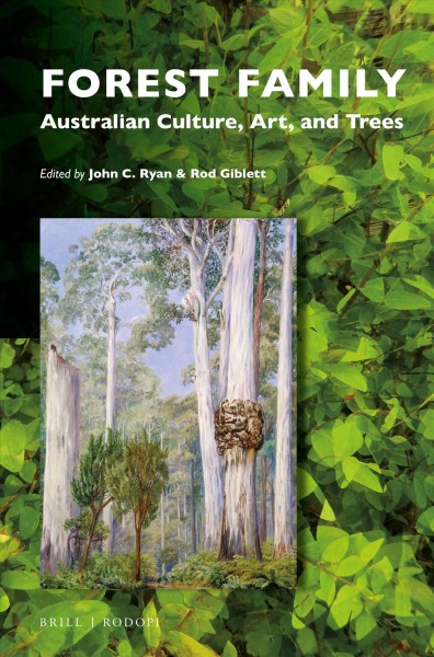 Forest family : Australian culture, art, and trees / edited by John C. Ryan and Rod Giblett.