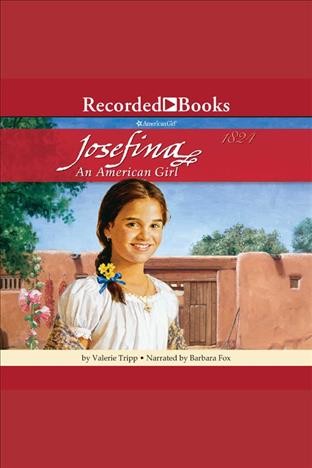 Josefina [electronic resource] : An american girl. Tripp Valerie.