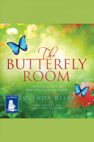 The butterfly room [electronic resource]. Lucinda Riley.