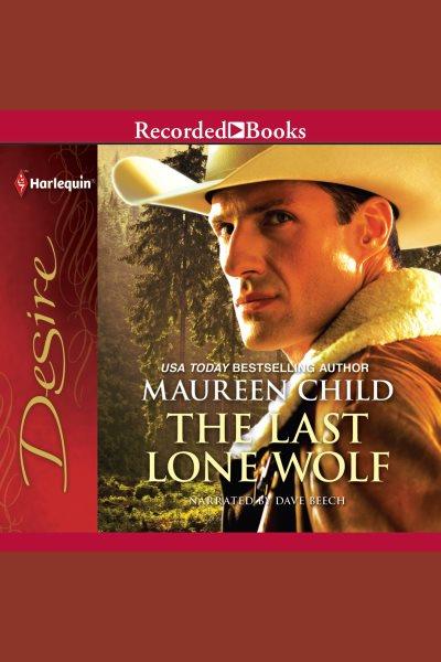 The last lone wolf [electronic resource]. Maureen Child.