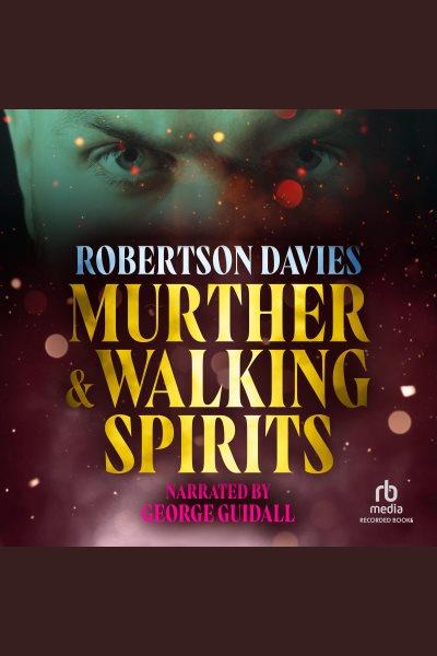 Murther & walking spirits [electronic resource]. Robertson Davies.