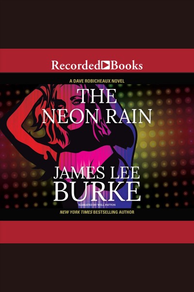 The neon rain [electronic resource] : Dave robicheaux series, book 1. James Lee Burke.
