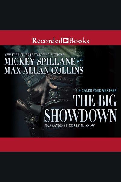 The big showdown [electronic resource] : Caleb york western series, book 2. Max Allan Collins.