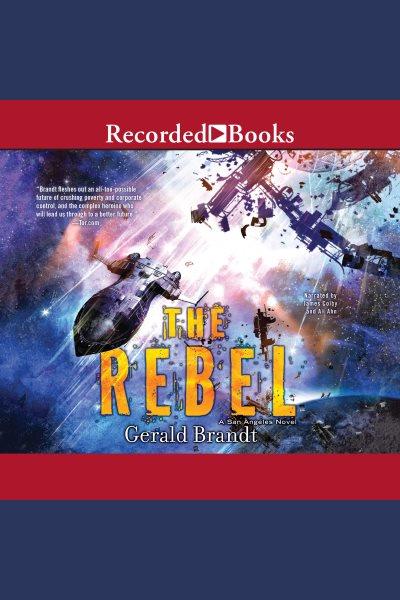 The rebel [electronic resource] : San angeles series, book 3. Gerald Brandt.