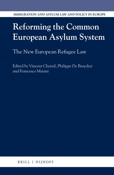 Reforming the common European asylum system : the new European refugee law / edited by Vincent Chetail, Philippe De Bruycker, Francesco Maiani.