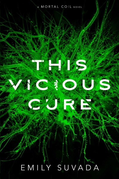 This vicious cure / by Emily Suvada.